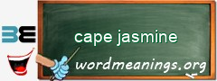 WordMeaning blackboard for cape jasmine